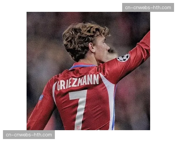 特写：重伤复出后，马竞前锋格列兹曼在训练场加练至夜晚